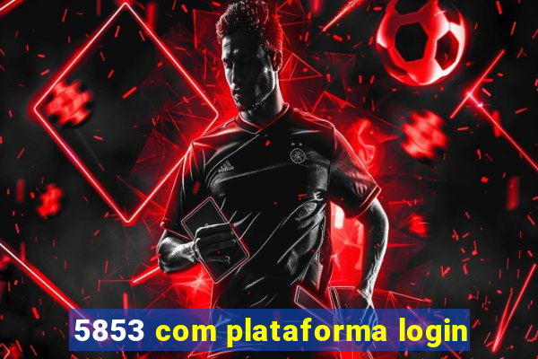 5853 com plataforma login